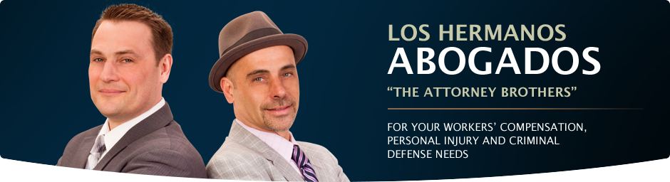 Los Hermanos Abogados, 'The Attorney Brothers'. For your workers' compensation, personal injury, and criminal defense needs.